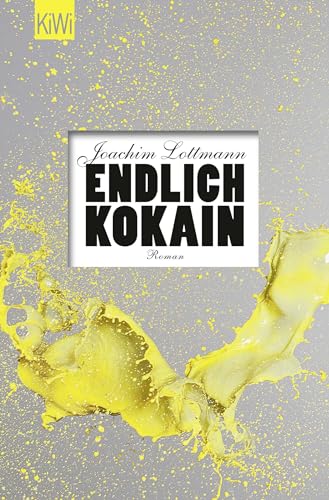 Endlich Kokain: Roman von Kiepenheuer & Witsch GmbH
